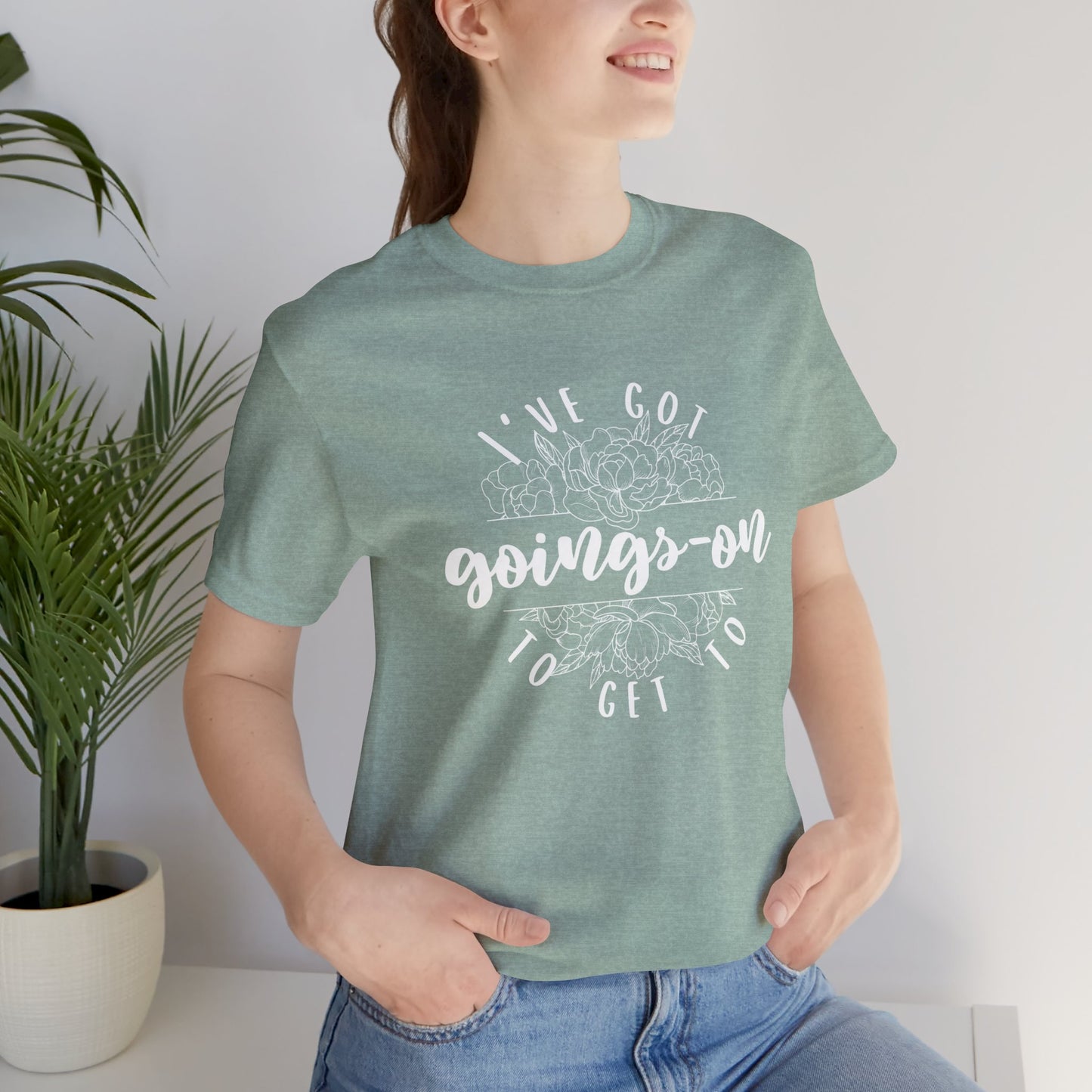 I've got goings-on to get to - white print Unisex Jersey Short Sleeve Tee