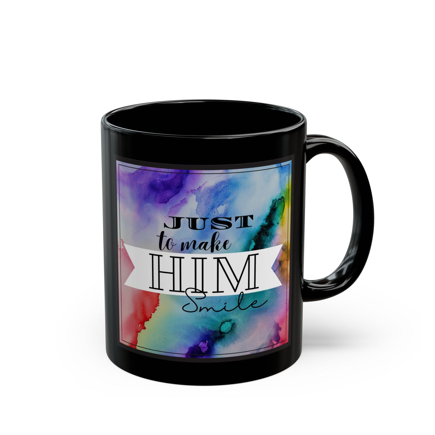 "Just To Make Him Smile" 11oz Black Mug