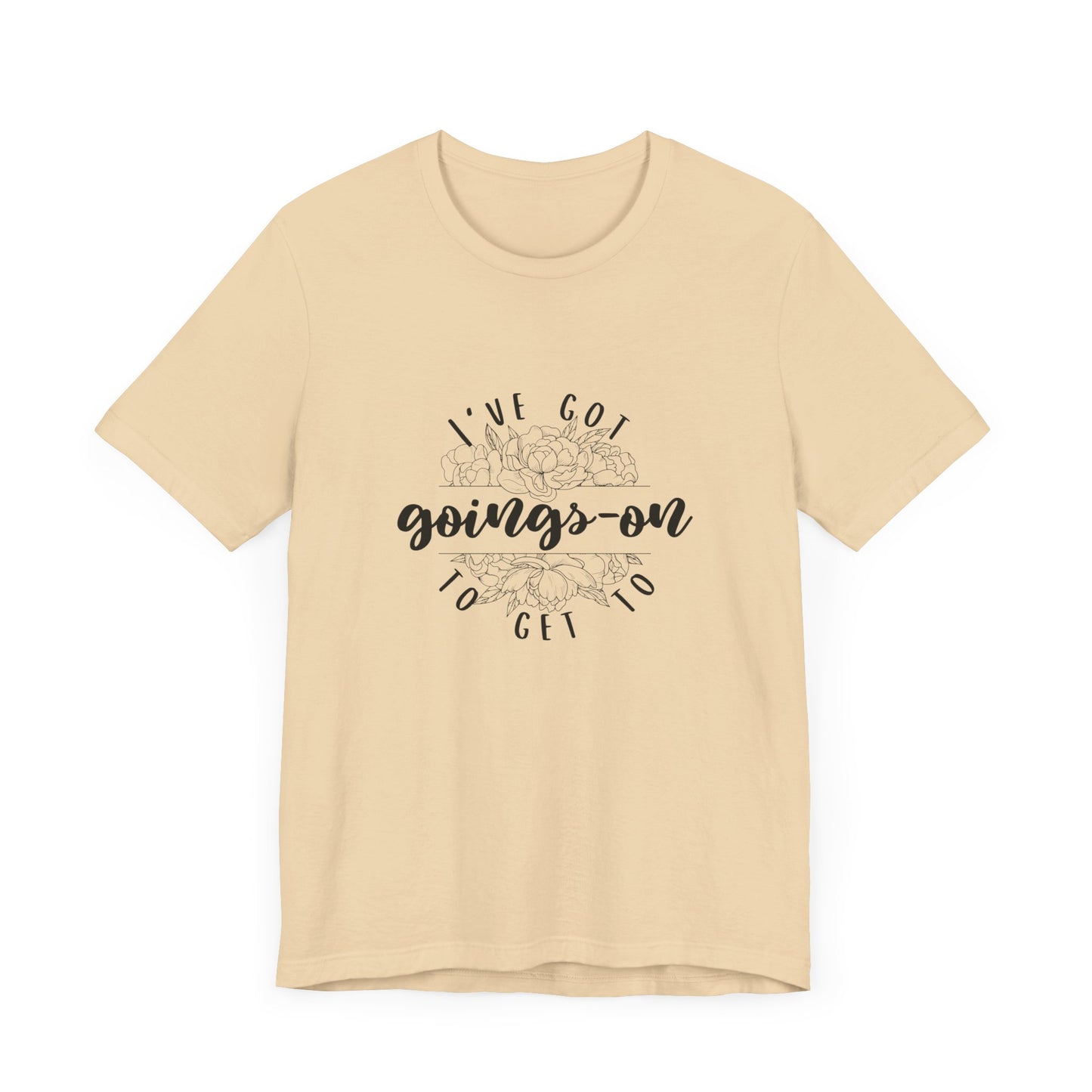 "I've got goings-on to get to" T-shirt black print