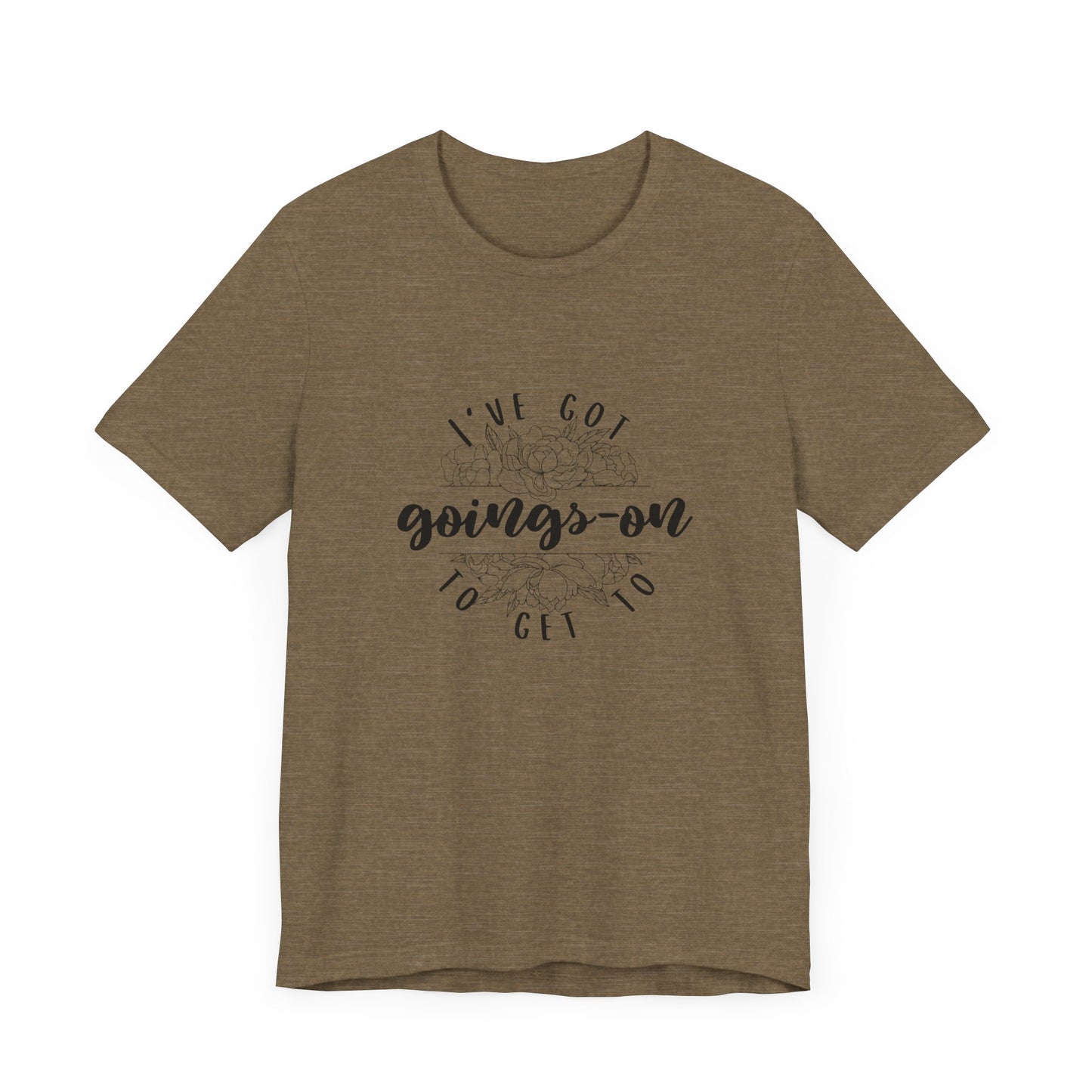 "I've got goings-on to get to" T-shirt black print