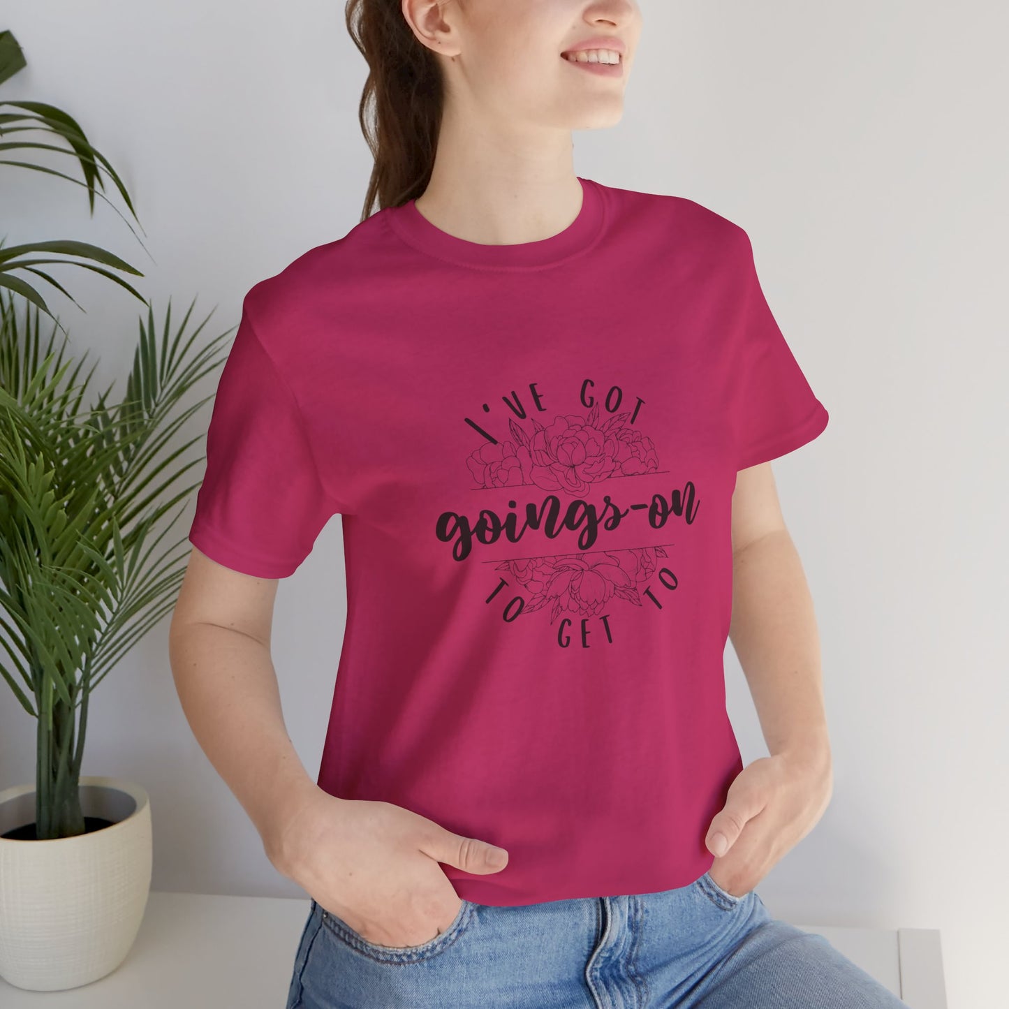 "I've got goings-on to get to" T-shirt black print